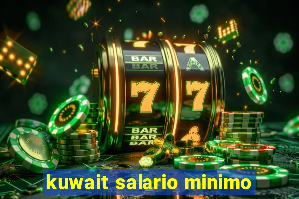 kuwait salario minimo